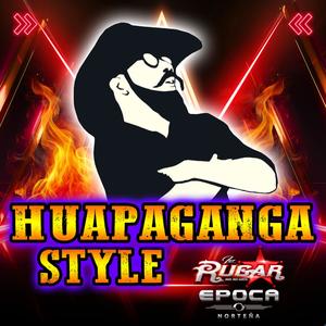 Huapaganga Style (feat. Epoca Norteña) [Version Especial]