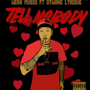 Tell Nobody (feat. Dywane Lyrique)