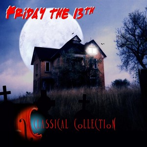 Friday The 13Th Classical Collection