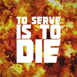 To Serve Is To Die (Inspired by Warhammer 40k)