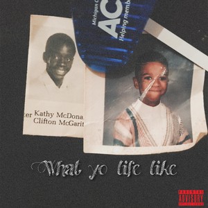 What Yo Life Like (Explicit)