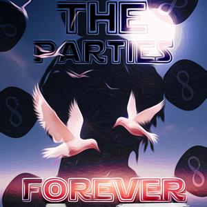 The Parties Forever (Explicit)