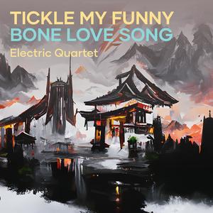 Tickle My Funny Bone Love Song