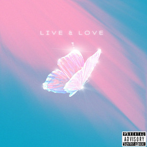 Live & Love (Explicit)