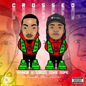 Crossed (feat. Zoocci Coke Dope) [Explicit]