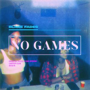 NO GAMES (Explicit)