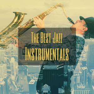 The Best Jazz Instrumentals: Smooth and Cool Soft Jazz for Work and Study