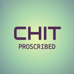 Chit Proscribed