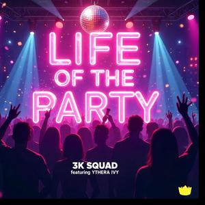 Life Of The Party (feat. Kymsey, K Charming (3K Squad), Ythera Ivy & Beat Kidd)