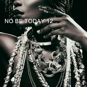 NO BE TODAY 12