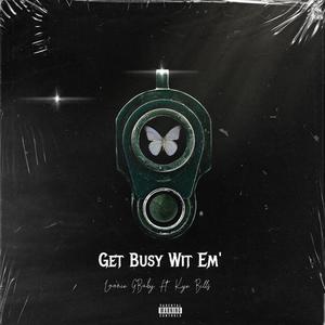 Get Busy Wit Em' (feat. Kye Bills) [Explicit]