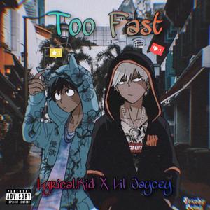 Too Fast (feat. Lil Jaycey) (Explicit)