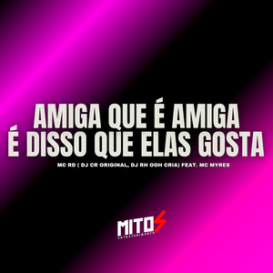 Amiga Que é Amiga é Disso Que Elas Gosta (Explicit)