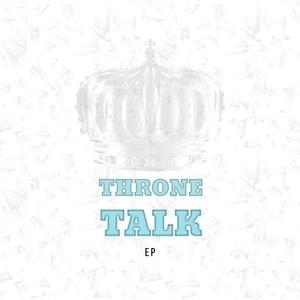 Throne Talk (Explicit)