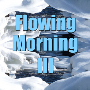 Flowing Morning, Vol. 3