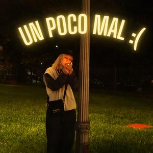 Un poco mal : (feat. zoval) (Explicit)