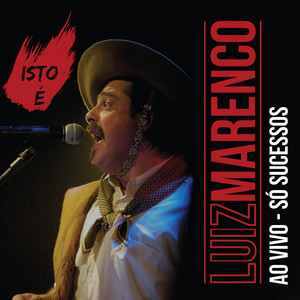 Isto é Luiz Marenco Ao Vivo - Só Sucessos (Ao Vivo)