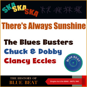There's Always Sunshine (The Story of Blue Beat (Singles As & Bs BB66 - BB73, 1961))