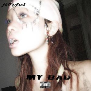 MY BAD (feat. Rexv2) [Explicit]