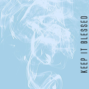 Keep It Blessed (Explicit)