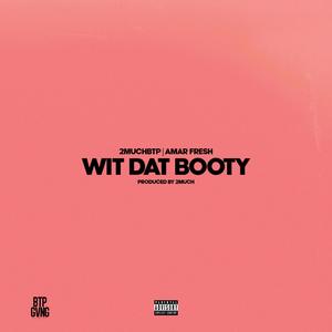 WIT DAT BOOTY (feat. Amar Fresh) [Explicit]