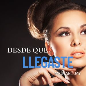 Desde Que Llegaste