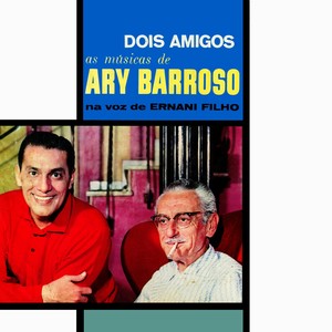 Dois Amigos - As Músicas De Ary Barroso Na Voz De Ernani Filho