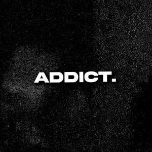 ADDICT. (Explicit)