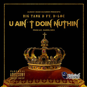 Big Tank D - U Ain't Doin Nuthin (Explicit)