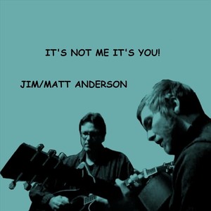 It's Not Me It's You! (feat. Matt Anderson)