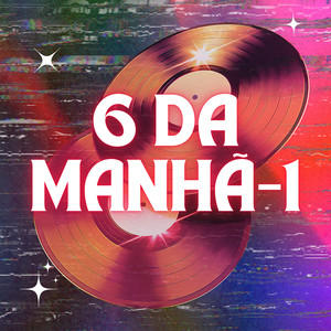 6 DA MANHÃ 2018 (Explicit)