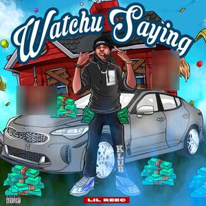 Watchu Saying (Explicit)