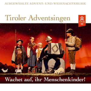 Tiroler Adventsingen - Wachet auf, ihr Menschenkinder! - Ausgewählte Advent- und Weihnachtsmusik - Ausgabe 3 (Live)