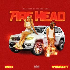 Fire Head (feat.Kpthegreatt) (feat. Kpthegreatt) [Explicit]