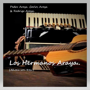 Los Hermanos Araya (Ahora Son Tres)