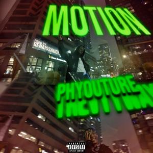 MOTION (feat. Phyouture & Renaissauce Man) [Explicit]