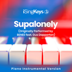 Supalonely (Originally Performed by BENEE feat. Gus Dapperton) [Piano Instrumental Version]