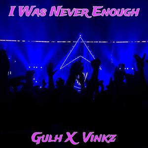 I Was Never Enough (feat. Vinkz) [Explicit]