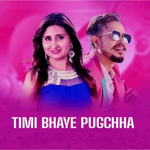 Timi Bhaye Pugchha