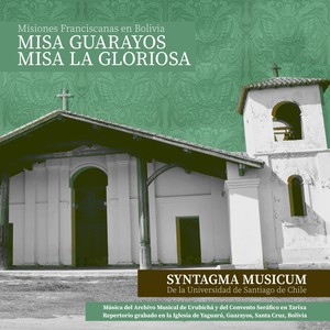 Misiones Franciscanas en Bolivia: Misa Guarayos y Misa la Gloriosa