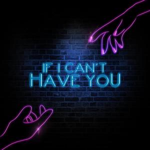 If I Can't Have You(feat. Shelene Thomas & D Natural)