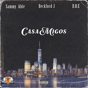 Casamigos (feat. Beckford J & D.B.E) [Explicit]