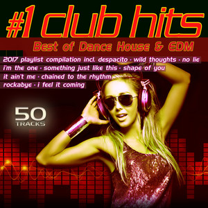 #1 Club Hits 2017 - Best of Dance, House & EDM Playlist Compilation