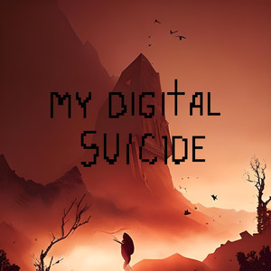 My Digital Suicide