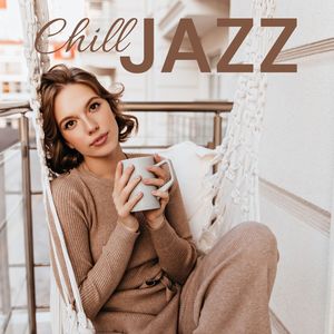 Chill Jazz (Peaceful Mornings with a Cup of Coffee)