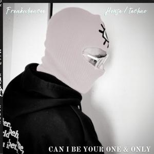 Can I Be Your One & Only