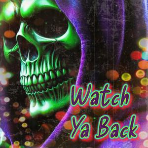 Watch Ya Back (Explicit)