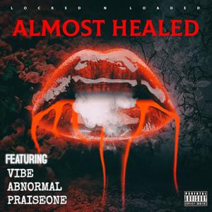 ALMOST HEALED (feat. VIBE, ABNORMAL & PRAISEONE) [Explicit]