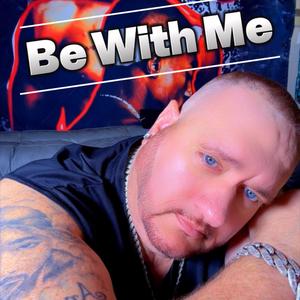 Be With Me