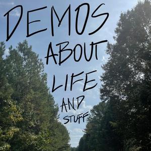 Demos About Life and Stuff (Explicit)